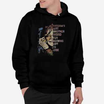 Freedom’s Just Another Word For Nothing Left To Lose Shirt Hoodie - Thegiftio UK