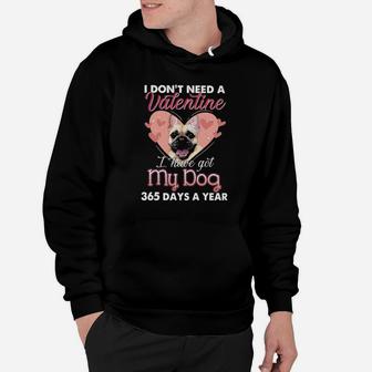French Bulldog I Dont Need A Valentine I Have Got My Dog 365 Days A Year Hoodie - Monsterry CA