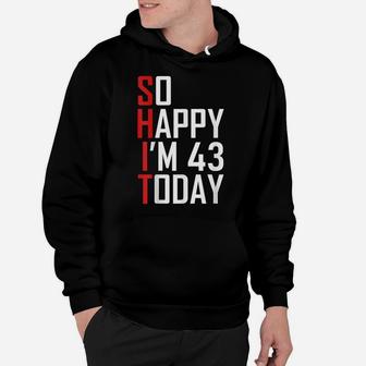 Funny 43Rd Birthday Gift - Hilarious 43 Years Old Cuss Word Hoodie | Crazezy