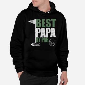 Funny Best Papa By Par Father's Day Golf Dad Grandpa Gift Hoodie | Crazezy