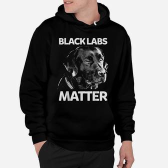 Funny Black Labs Matter Tshirt Labrador Gift Hoodie | Crazezy UK