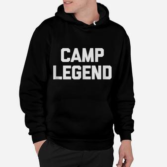 Funny Camping Shirt Camp Legend Funny Saying Camper Hoodie | Crazezy CA