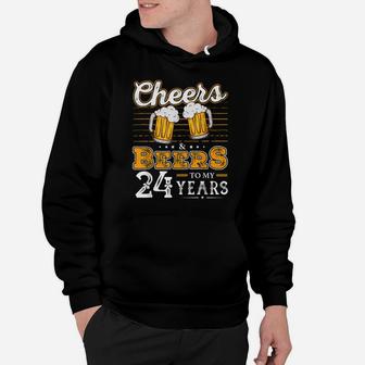 Funny Cheers And Beers To My 24 Years 24Th Birthday Hoodie | Crazezy DE