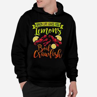 Funny Crawfish When Life Gives You Lemon Boil Crawfish Hoodie | Crazezy