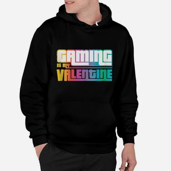 Funny For Gamer Gaming Is My Valentine Antivalentine's Hoodie - Monsterry