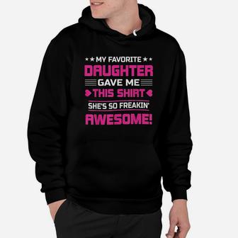 Funny For Mom My Favorite Daughter Gave Me This Hoodie | Crazezy UK