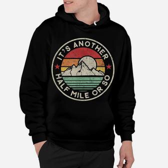 Funny Hiking Camping Another Half Mile Or So Shirt Hoodie | Crazezy UK