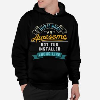 Funny Hot Tub Installer Shirt Awesome Job Occupation Hoodie | Crazezy