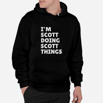 Funny I Am Scott Doing Scott Things Hoodie - Thegiftio UK