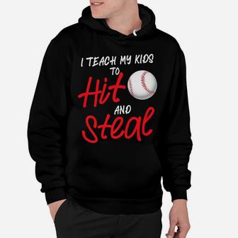 Funny I Teach My Kids To Hit And Steal Baseball Dad Or Mom Hoodie | Crazezy AU