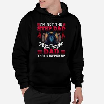Funny I'm Not The Step Dad I'm Just The Dad That Stepped Up Hoodie | Crazezy