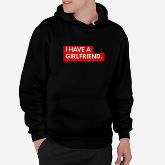 Funny Ironic Relationship I Have A Girlfriend Hoodie | Crazezy DE
