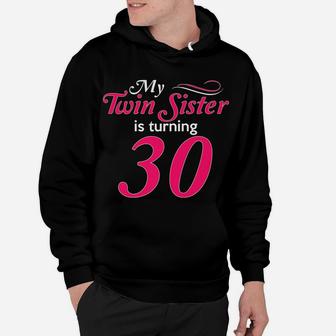 Funny My Twin Sister Is Turning 30 Birthday 30Th Birth Year Hoodie | Crazezy UK