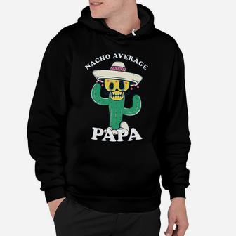 Funny Nacho Average Papa Sweatshirt Hoodie | Crazezy