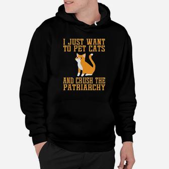 Funny Pet Cats And Crush The Patriarchy Hoodie - Thegiftio UK