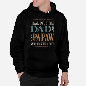 Funny Saying Fathers Day I Have Two Titles Dad And Papaw Zip Hoodie Hoodie | Crazezy