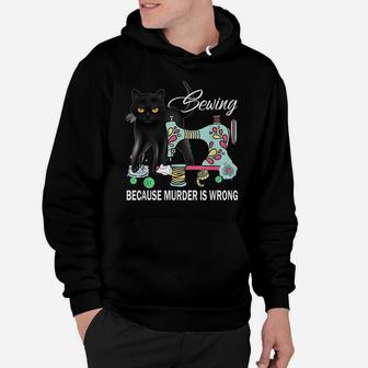 Funny Sewing Because Murder Is Wrong Love Cat Quilter Lovers Hoodie | Crazezy