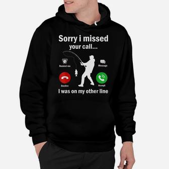 Funny Sorry I Missed Your Call Was On Other Line Men Fishing Hoodie | Crazezy DE