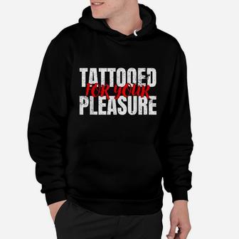 Funny Tattooed For Your Pleasure For Tattoo Lovers Hoodie | Crazezy CA