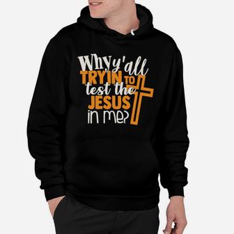 Funny Test The Jesus In Me Sarcastic Sassy Quote Hoodie - Monsterry UK