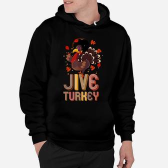 Funny Turkey Jive Thanksgiving Holiday Turkey Hoodie | Crazezy