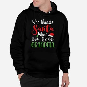 Funny Who Needs Santa When You Have Grandma Christmas Pj Tee Hoodie | Crazezy