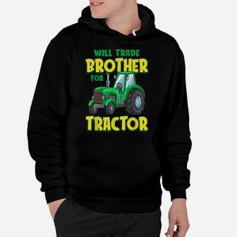 Funny Will Trade Brother For Tractor Farm Truck Toddler Boy Hoodie | Crazezy