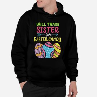 Funny Will Trade Sister For Easter Candy Cute Egg Hunting Hoodie | Crazezy