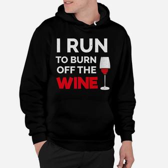 Funny Wine Drinker Gift I Run To Burn Off The Wine Hoodie - Thegiftio UK