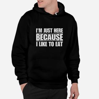 Funny Workout Gym Im Just Here Because I Like To Eat Hoodie | Crazezy CA