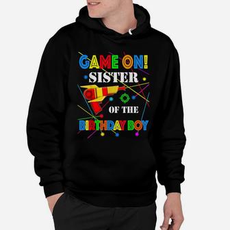 Game On Sister Of The Birthday Boy Family Matching Laser Tag Hoodie | Crazezy