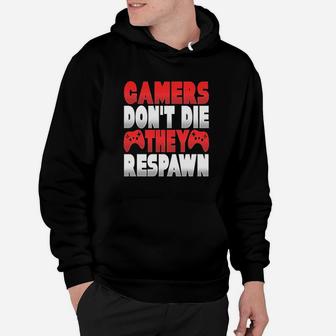 Gamers Dont Die They Respawn Gaming Player Gift Hoodie | Crazezy