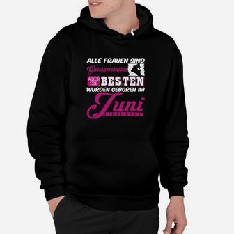 Geburtstags-Hoodie für Frauen, Beste Geboren im Juni Design - Seseable