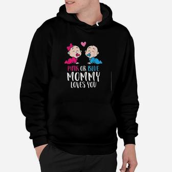 Gender Reveal Pink Or Blue Mommy Loves You Hoodie | Crazezy