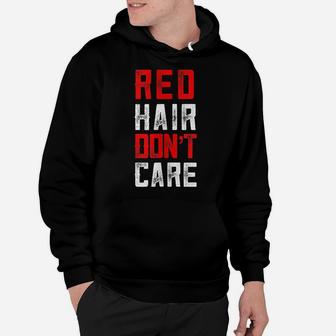 Ginger Gifts Funny Redhead St Patrick Day Red Hair Dont Care Hoodie | Crazezy UK