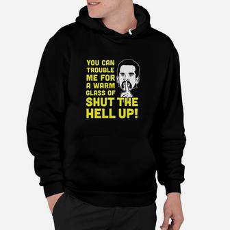 Glass Of Shut The Hell Up Funny Happy Grandma Classic Comedy Movie Hoodie | Crazezy UK