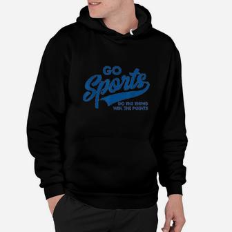 Go Sports Do The Thing Win The Points Funny Blue Hoodie - Thegiftio UK
