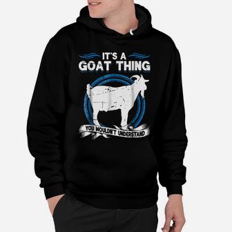Goat Animal Lover Funny Tshirt - It's A Goat Thing Hoodie | Crazezy