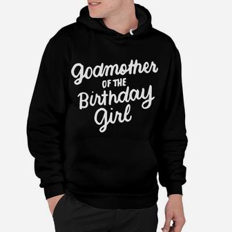 Godmother Of The Birthday Girl Godmom Gifts Matching Family Hoodie | Crazezy UK