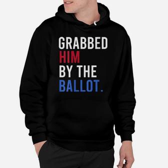 Grabbed Him By The Ballot Hoodie - Monsterry CA