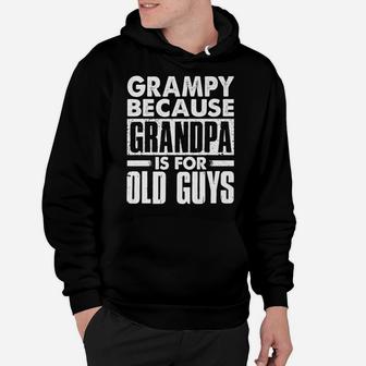 Grampy Because Grandpa Is For Old Guys Funny Father's Day Hoodie | Crazezy DE