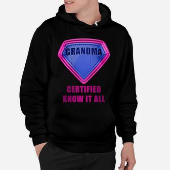 Grandma Certified Know It All – Mother’S Day Hero Humor Sweatshirt Hoodie | Crazezy