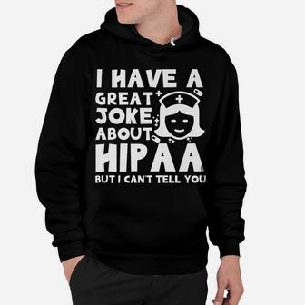 Great Joke About Hippa Funny Nurse Can't Tell Gift Hoodie | Crazezy UK