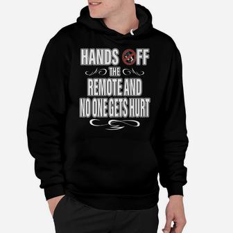 Hands Off The Remote No One Gets Hurt Funny Tv Hoodie | Crazezy