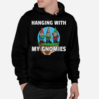 Hanging With My Gnomies Shirt Gnome Gardening Garden Tee Hoodie | Crazezy