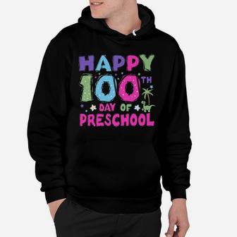 Happy 100Th Day Of Preschool - 100 Days Of Preschool Hoodie | Crazezy