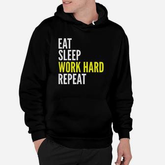 Hard Worker Gift Eat Sleep Work Hard Repeat Hoodie - Thegiftio