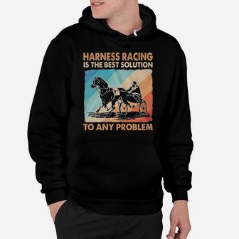 Harness Racing Is The Best Solution Hoodie - Monsterry