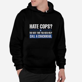 Hate Cops Next Time You Need Help Call A Crackhead Hoodie | Crazezy DE
