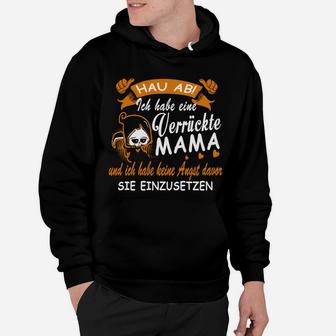 Hau Abi Ich Habe Verriickte Mama Hoodie - Seseable